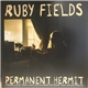 Ruby Fields - Permanent Hermit/ Your Dad's Opinion For Dinner